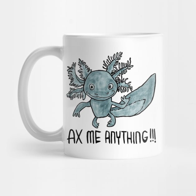 Axolotl Pun, Ax Me Anything by badlydrawnbabe